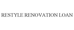 RESTYLE RENOVATION LOAN trademark