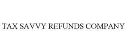 TAX SAVVY REFUNDS COMPANY trademark