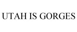 UTAH IS GORGES trademark