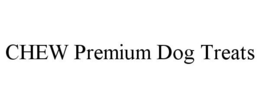 CHEW PREMIUM DOG TREATS trademark