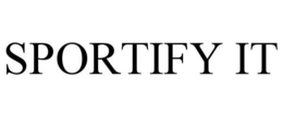 SPORTIFY IT trademark