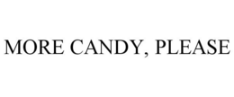 MORE CANDY, PLEASE trademark