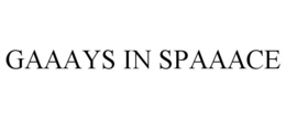 GAAAYS IN SPAAACE trademark