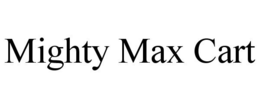 MIGHTY MAX CART trademark