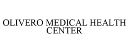 OLIVERO MEDICAL HEALTH CENTER trademark