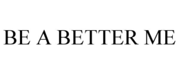 BE A BETTER ME trademark