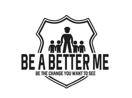 BE A BETTER ME BE THE CHANGE YOU WANT TO SEE trademark
