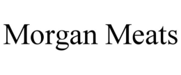 MORGAN MEATS trademark