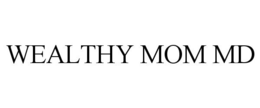 WEALTHY MOM MD trademark