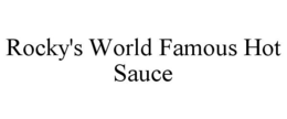 ROCKY'S WORLD FAMOUS HOT SAUCE trademark
