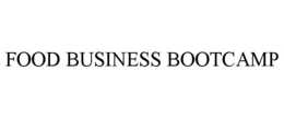 FOOD BUSINESS BOOTCAMP trademark