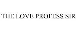 THE LOVE PROFESS SIR trademark