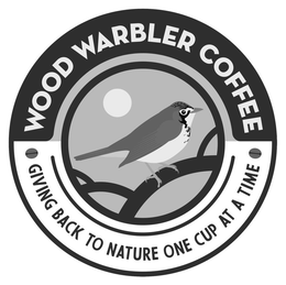 WOOD WARBLER COFFEE GIVING BACK TO NATURE ONE CUP AT A TIME trademark