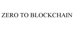 ZERO TO BLOCKCHAIN trademark