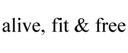 ALIVE, FIT & FREE trademark