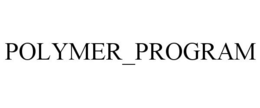 POLYMER_PROGRAM trademark