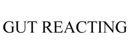 GUT REACTING trademark