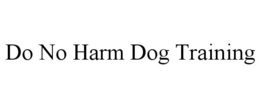 DO NO HARM DOG TRAINING trademark