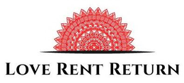 LOVE RENT RETURN trademark