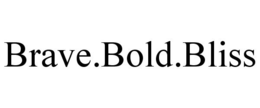 BRAVE.BOLD.BLISS trademark