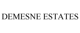 DEMESNE ESTATES trademark