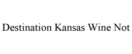 DESTINATION KANSAS WINE NOT trademark