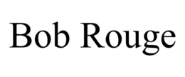 BOB ROUGE trademark
