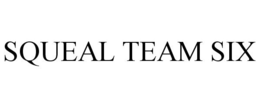SQUEAL TEAM SIX trademark