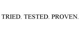 TRIED. TESTED. PROVEN. trademark