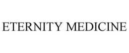 ETERNITY MEDICINE trademark