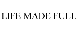 LIFE MADE FULL trademark