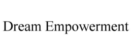 DREAM EMPOWERMENT trademark
