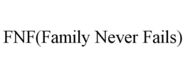 FNF(FAMILY NEVER FAILS) trademark