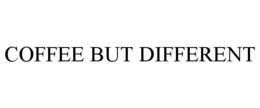 COFFEE BUT DIFFERENT trademark