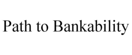 PATH TO BANKABILITY trademark