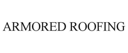 ARMORED ROOFING trademark