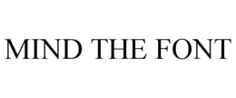 MIND THE FONT trademark