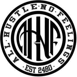 ALL · HUSTLE · NO · FEELINGS · EST 2480· AHNF trademark