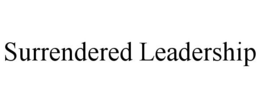 SURRENDERED LEADERSHIP trademark