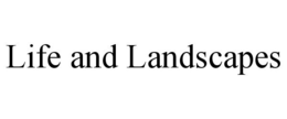 LIFE AND LANDSCAPES trademark