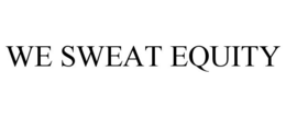 WE SWEAT EQUITY trademark