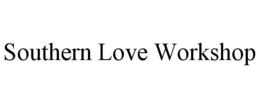 SOUTHERN LOVE WORKSHOP trademark