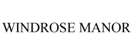 WINDROSE MANOR trademark