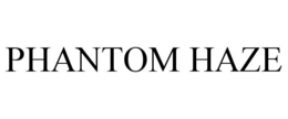 PHANTOM HAZE trademark