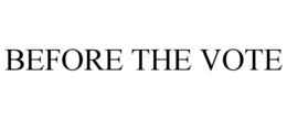 BEFORE THE VOTE trademark