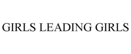 GIRLS LEADING GIRLS trademark