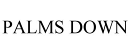 PALMS DOWN trademark