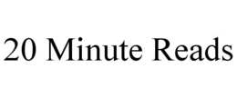 20 MINUTE READS trademark