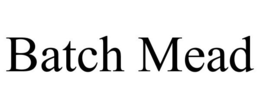 BATCH MEAD trademark