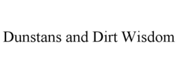 DUNSTANS AND DIRT WISDOM trademark